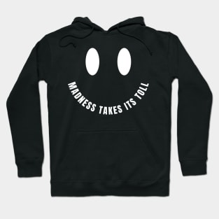 Madness Takes Its Toll Hoodie